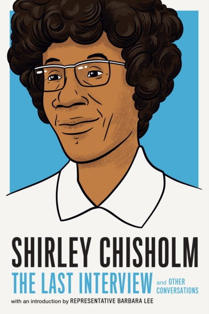 Book cover of: Shirley Chisholm: The Last Interview. By: Shirely Chisholm