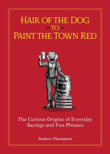 Book cover of: Hair of the Dog to Paint the Town Red