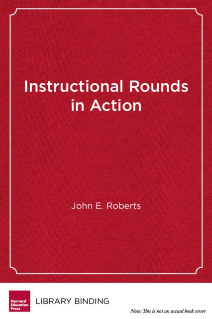 Book cover of: Instructional Rounds in Action. By: John E. Roberts