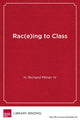 Book cover of: Rac(e)ing to Class. By: H. Richard Milner IV