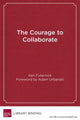 Book cover of: Courage to Collaborate. By: Ken Futernick