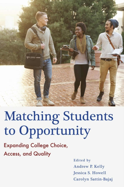 Book cover of: Matching Students to Opportunity. By: Andrew P. Kelly