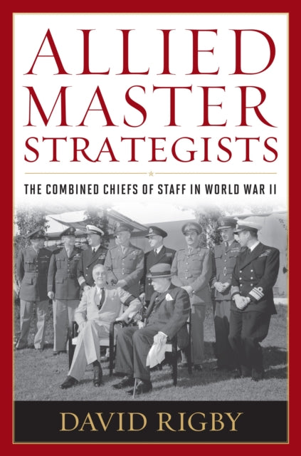 Book cover of: Allied Master Strategists. By: David Rigby
