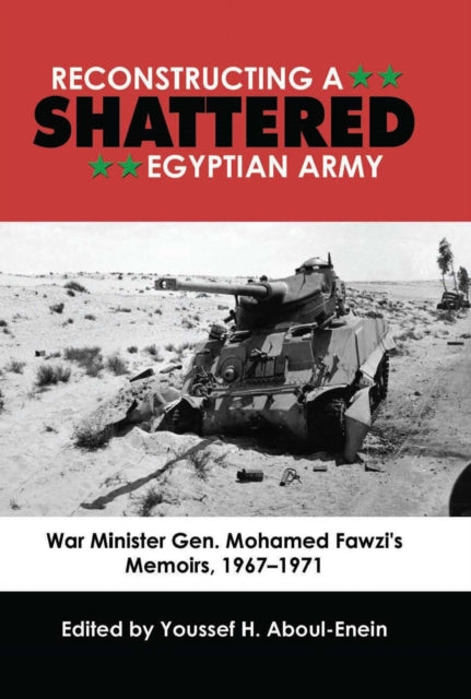 Book cover of: Reconstructing a Shattered Egyptian Army. By: Youseff Aboul-Enein