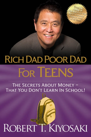 Rich Dad Poor Dad for Teens, The Secrets about Money--That You Don't Learn in School!