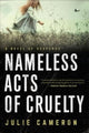 Book cover of: Nameless Acts of Cruelty. By: Julie Cameron