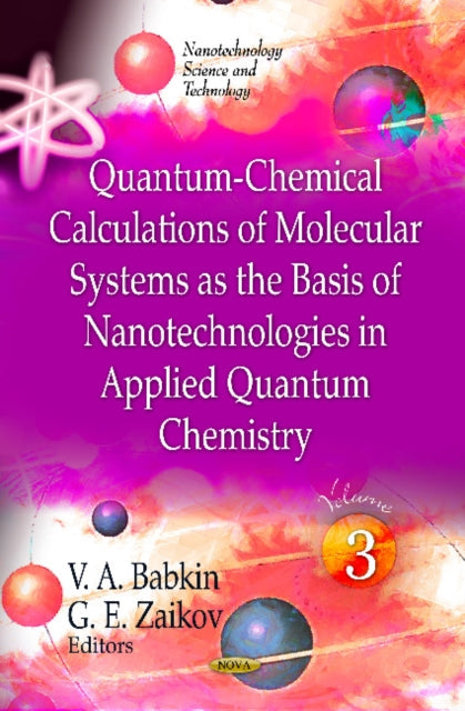 Book cover of: Quantum-Chemical Calculations of Molecular System as the Basis of Nanotechnologies in Applied Quantum Chemistry. By: G. E. Zaikov