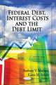 Book cover of: Federal Debt, Interest Costs & the Debt Limit. By: Anthony V. Martinez