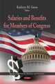 Book cover of: Salaries & Benefits for Members of Congress. By: Kathryn M. Green