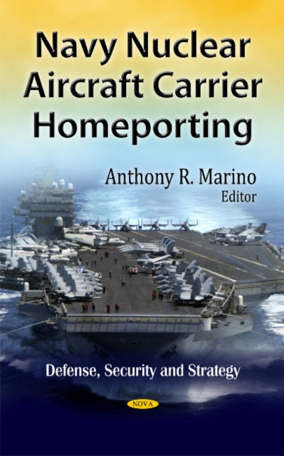 Book cover of: Navy Nuclear Aircraft Carrier Homeporting. By: Anthony R. Marino