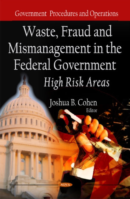 Book cover of: Waste, Fraud & Mismanagement in the Federal Government. By: Joshua B. Cohen