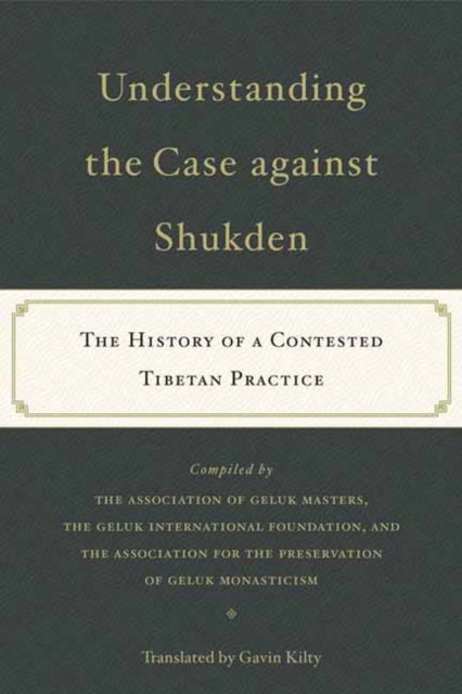 Book cover of: Understanding the Case Against Shukden. By: Gavin Kilty