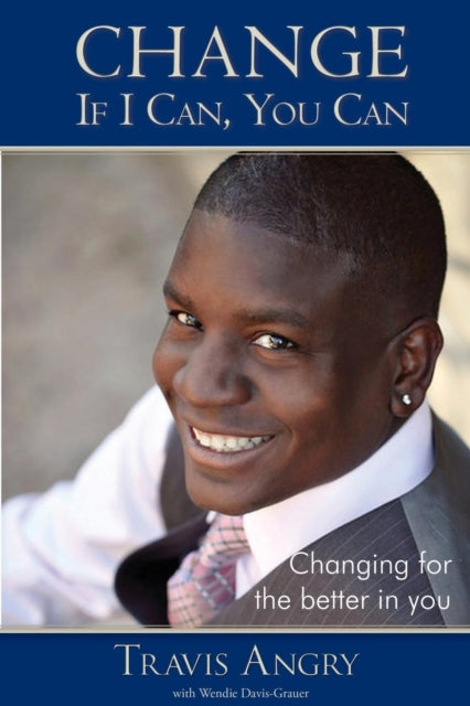Book cover of: Change: If I Can, You Can. By: Travis Angry