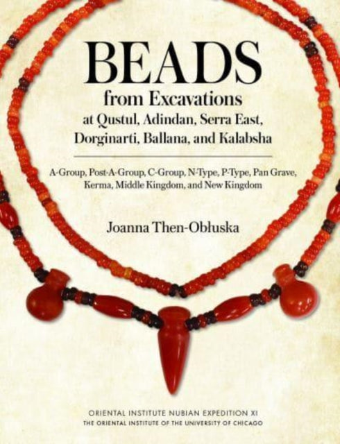 Book cover of: Beads from Excavations at Qustul, Adindan, Serra East, Dorginarti, Ballana, and Kalabsha. By: Joanna Then-Ob?uska