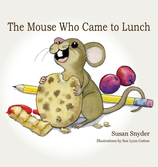 Book cover of: Mouse Who Came to Lunch. By: Susan E. Snyder