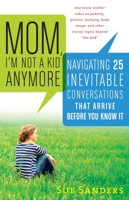 Book cover of: Mom, I'm Not a Kid Anymore. By: Sue Sanders