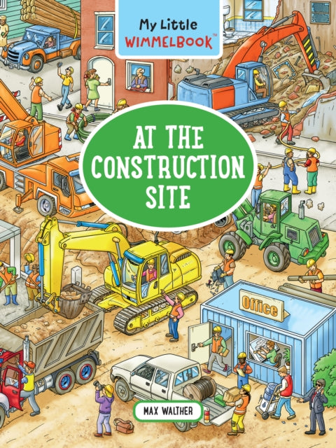 Book cover of: My Little Wimmelbook® - At the Construction Site. By: Max Walther