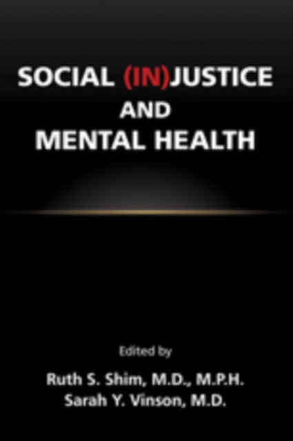 Book cover of: Social (In)Justice and Mental Health. By: Ruth S. Shim