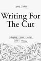 Writing for the Cut