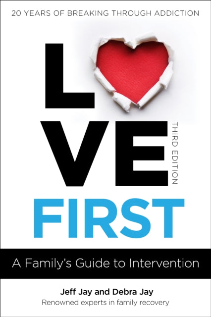 Love First, A Family's Guide to Intervention 9781616499099 Jeff Jay