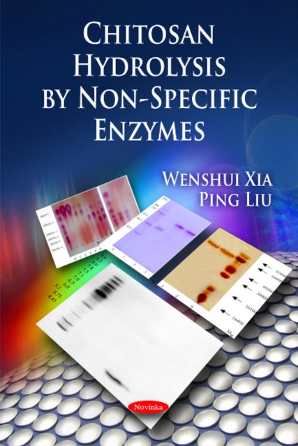 Book cover of: Chitosan Hydrolysis by Non-Specific Enzymes. By: Wenshui Xia