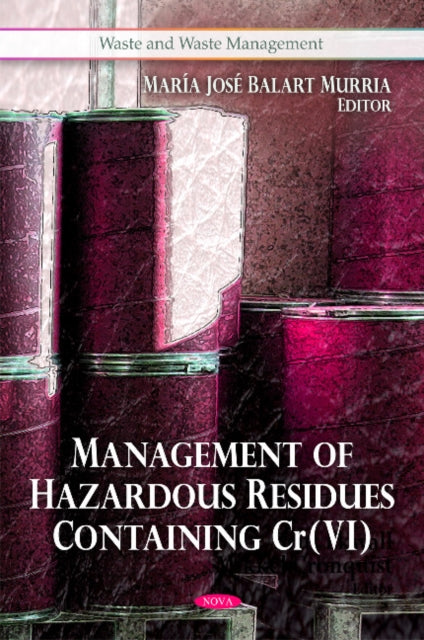 Book cover of: Management of Hazardous Residues Containing Cr(VI). By: María José Balart Murria