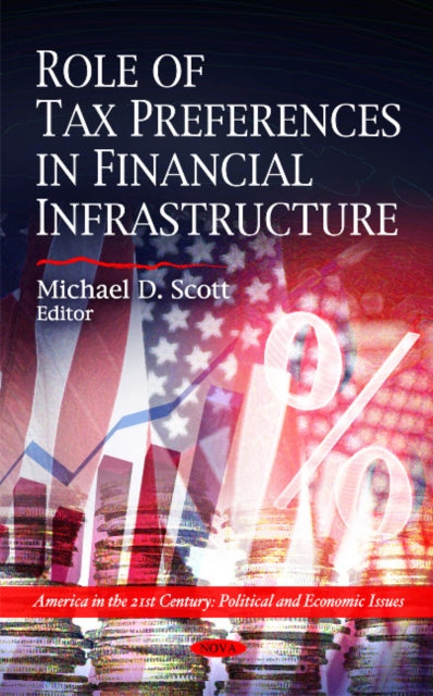 Book cover of: Role of Tax Preferences in Financial Infrastructure. By: Michael D. Scott