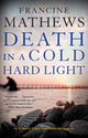 Book cover of: Death in a Cold Hard Light. By: Francine Mathews
