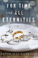 Book cover of: For Time and All Eternities. By: Mette Ivie Harrison