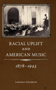 Book cover of: Racial Uplift and American Music, 1878-1943. By: Lawrence Schenbeck
