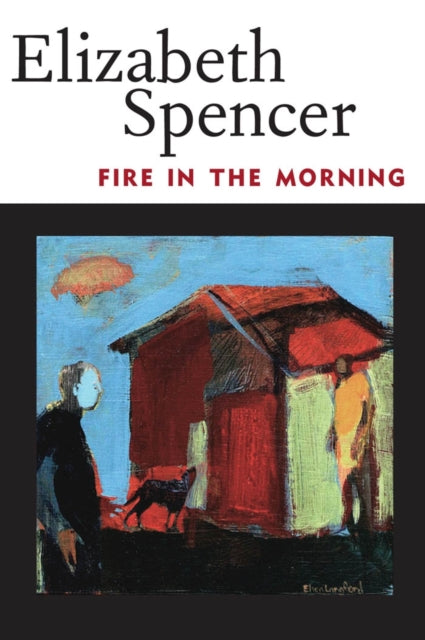 Book cover of: Fire in the Morning. By: Elizabeth Spencer