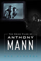 Book cover of: Crime Films of Anthony Mann. By: Max Alvarez