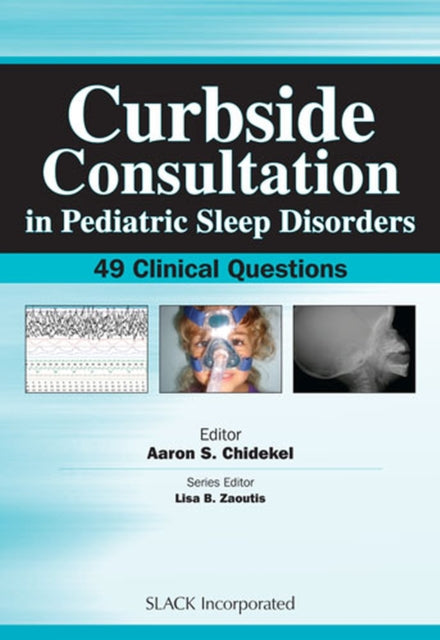 Book cover of: Curbside Consultation in Pediatric Sleep Disorders. By: Aaron Chidekel MD