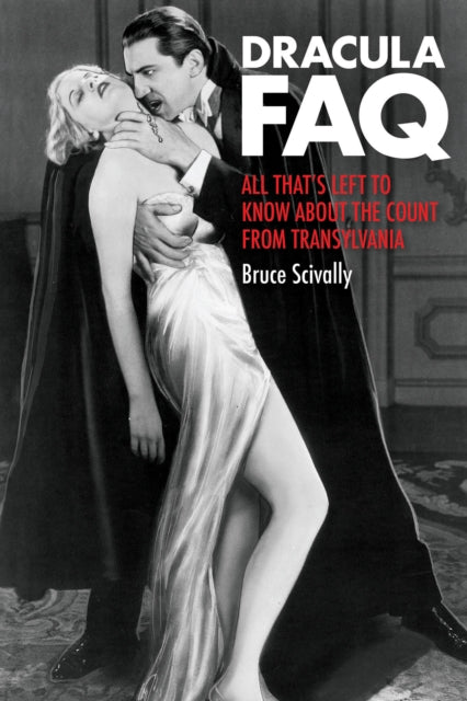 Book cover of: Dracula FAQ. By: Bruce Scivally
