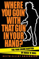 Book cover of: Where You Goin' with That Gun in Your Hand?. By: Keith Elliot Greenberg