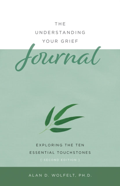 Book cover of: Understanding Your Grief Journal. By: Alan D. Wolfelt