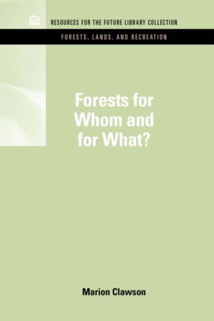 Book cover of: Forests for Whom and for What?. By: Marion Clawson