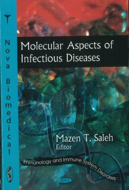 Book cover of: Molecular Aspects of Infectious Diseases. By: Mazen T. Saleh