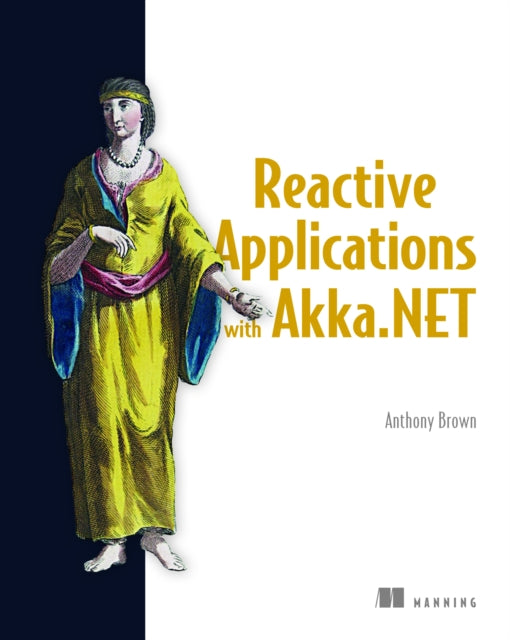 Book cover of: Reactive Applications with Akka.NET. By: BROWN, ANTHONY MR