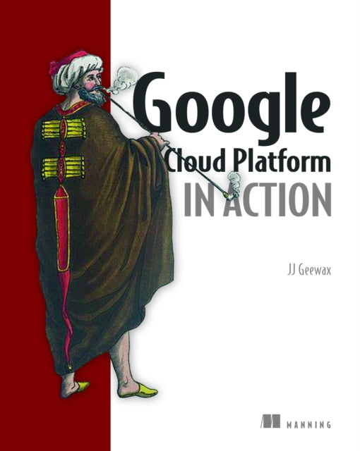 Book cover of: Google Cloud Platform in Action. By: GEEWAX, JOHN
