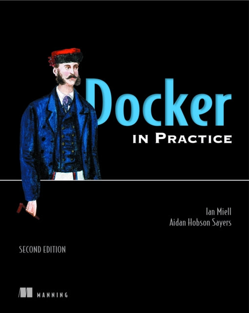 Book cover of: Docker in Practice, Second Edition. By: HOBSON SAYERS, AIDEN