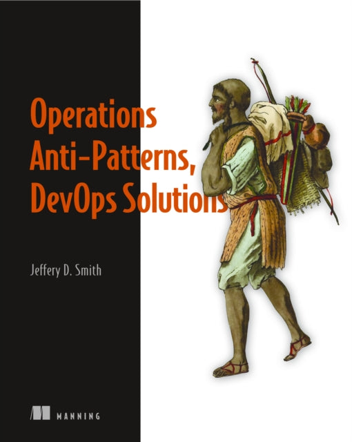 Book cover of: Operations Anti-Patterns, DevOps Solutions. By: SMITH, JEFFERY