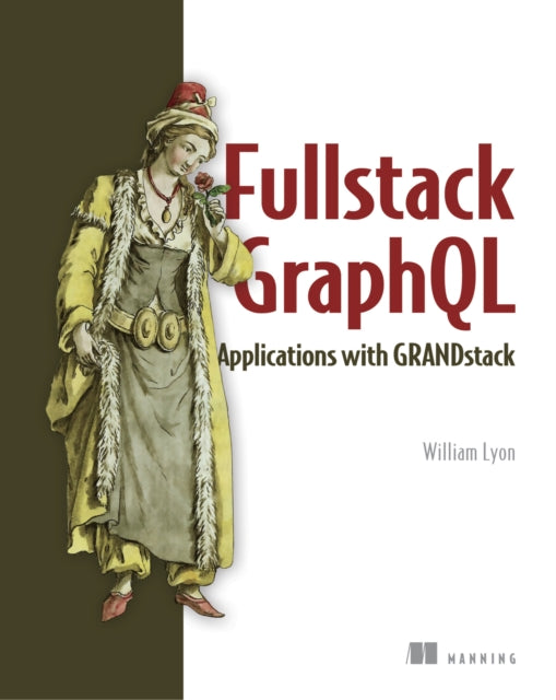 Book cover of: Fullstack GraphQL Applications with GRANDstack. By: LYON, WILLIAM