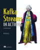 Book cover of: Kafka Streams in Action. By: BEJECK, BILL