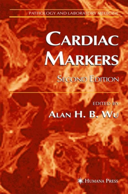 Book cover of: Cardiac Markers. By: PhD. Alan H. B. Wu