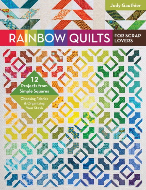 Book cover of: Rainbow Quilts for Scrap Lovers. By: Judy Gauthier