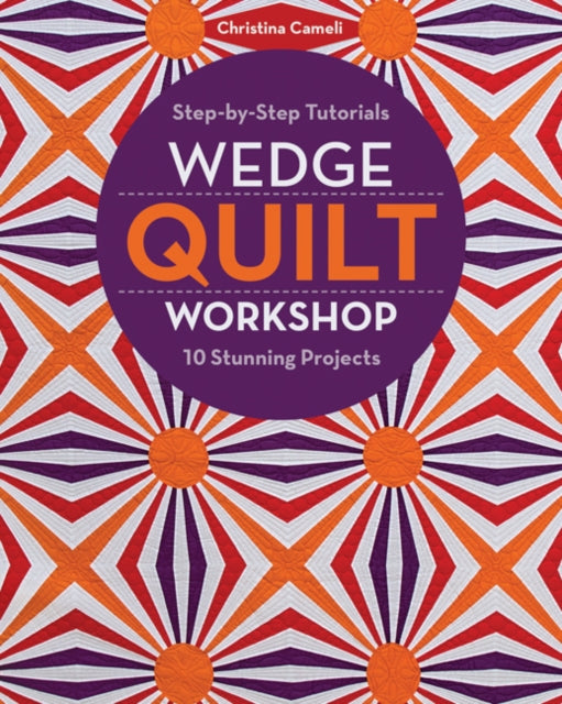 Book cover of: Wedge Quilt Workshop. By: Christina Cameli