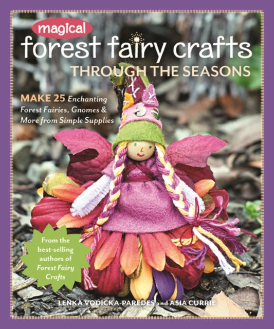 Book cover of: Magical Forest Fairy Crafts Through the Seasons. By: Lenka Vodicka-Paredes