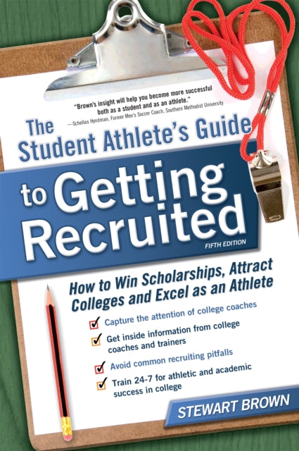 Book cover of: Student Athlete's Guide to Getting Recruited. By: Stewart Brown