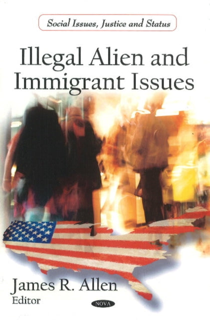 Book cover of: Illegal Alien & Immigrant Issues. By: James R. Allen